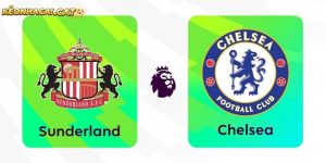 Soi kèo Sunderland vs Chelsea