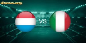 Soi kèo Luxembourg vs Italia