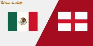 Soi kèo Mexico vs Anh